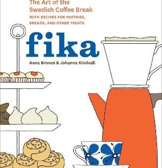 Fika: The Art of The Swedish Coffee Break, with Recipes for Pastries, Breads, and Other Treats [A Baking Book] For Discount