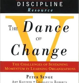 The Dance of Change: The Challenges of Sustaining Momentum in Learning Organizations (A Fifth Discipline Resource) on Sale