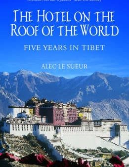 Alec Le Sueur: The Hotel on the Roof of the World [2001] paperback For Cheap