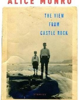 Alice Munro: The View from Castle Rock [2006] hardback on Sale