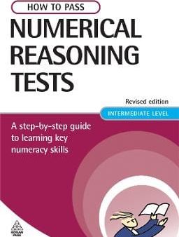 How to Pass Numerical Reasoning Tests: A Step-by-Step Guide to Learning Key Numeracy Skills Cheap