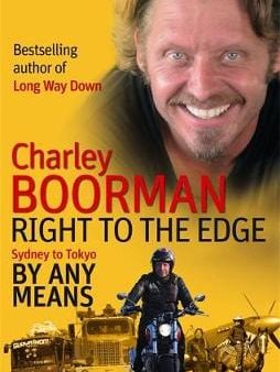 Charley Boorman: Right To The Edge: Sydney To Tokyo By Any Means [2010] paperback Online Sale