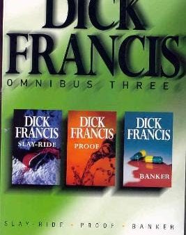 Dick Francis Omnibus Three: Slay-Ride, Banker, Proof Hot on Sale